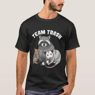 Rat Racoon Racoon Opossum Possum Team Trash T-Shirt