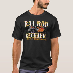 Rat Rod Mechanic Like Regular Mechanic But Cooler T-Shirt