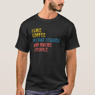 Rat Terrier Dog Owner Coffee Saying T-Shirt
