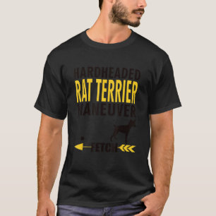 Rat Terrier   Dog Owners K9 Puppy Hardheaded Manue T-Shirt