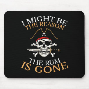 Rate I Might Be Reason Rum Gone Funny Humor Dad Me Mouse Pad