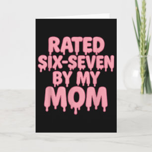 Rated 6 7 By My Mum Six Seven 6 7 Meme 67 Funny  Card