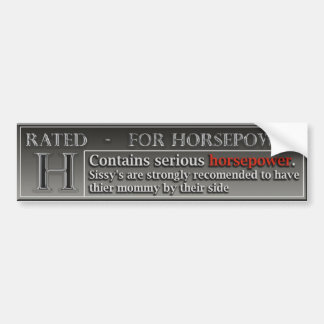 Rated H For Horsepower (not for sissy's) Bumper Sticker