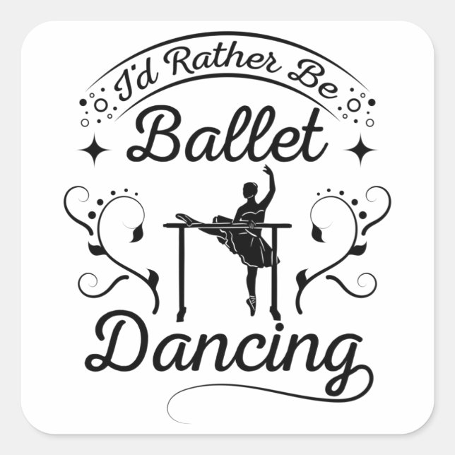 Rather Ballet Dancing Square Sticker (Front)