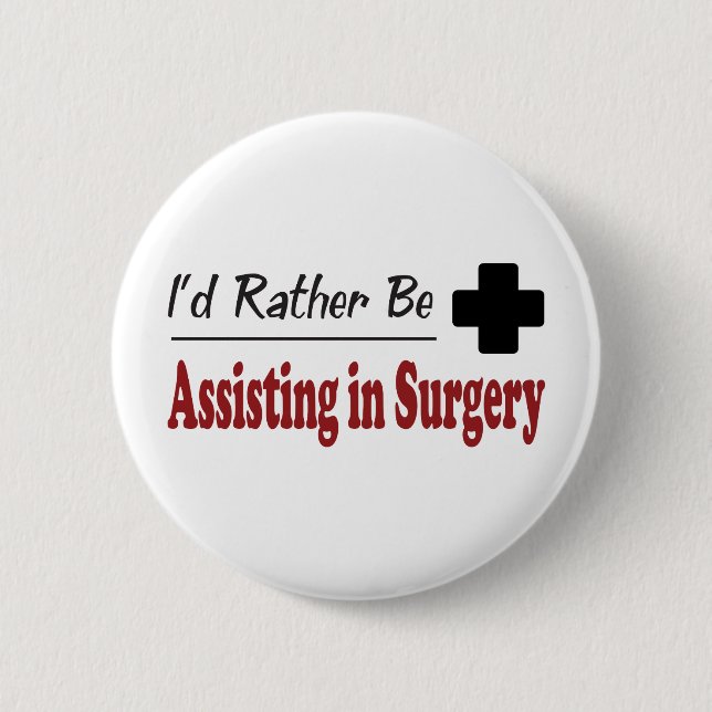 Rather Be Assisting in Surgery 6 Cm Round Badge (Front)