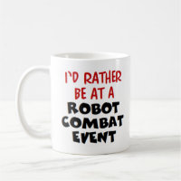 rather be at a robot combat