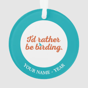 Rather be Birding Ornament