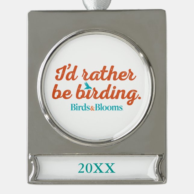 Rather be Birding Silver Plated Banner Ornament (Front)