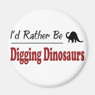 Rather Be Digging Dinosaurs Magnet