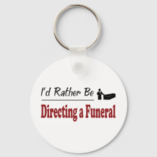 Rather Be Directing a Funeral Key Ring