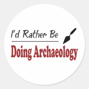 Rather Be Doing Archaeology Classic Round Sticker
