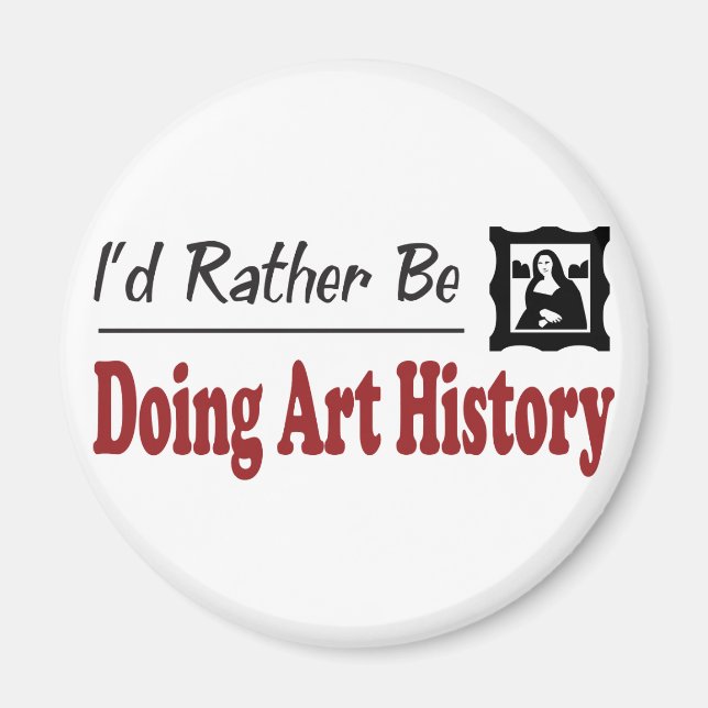 Rather Be Doing Art History Magnet (Front)