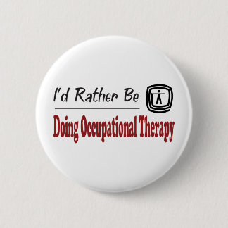 Rather Be Doing Occupational Therapy 6 Cm Round Badge