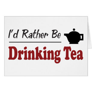 Rather Be Drinking Tea
