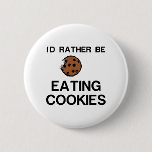 RATHER BE EATING COOKIES 6 CM ROUND BADGE