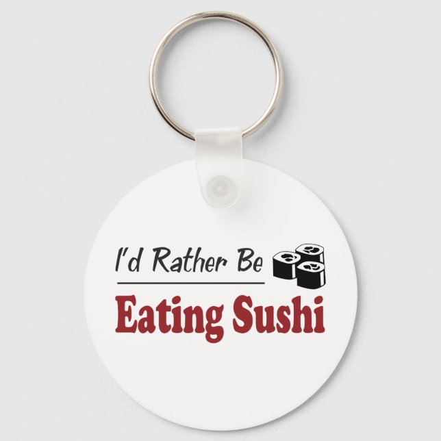 Rather Be Eating Sushi Key Ring (Front)
