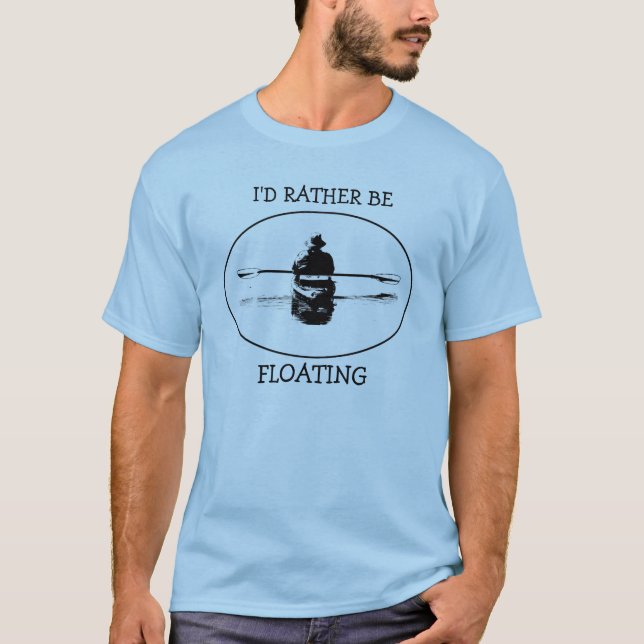 Rather be Floating Kayak T-Shirt (Front)