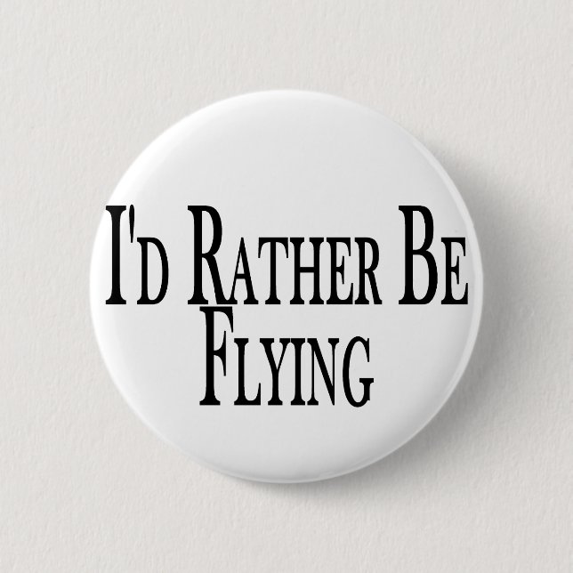 Rather Be Flying 6 Cm Round Badge (Front)