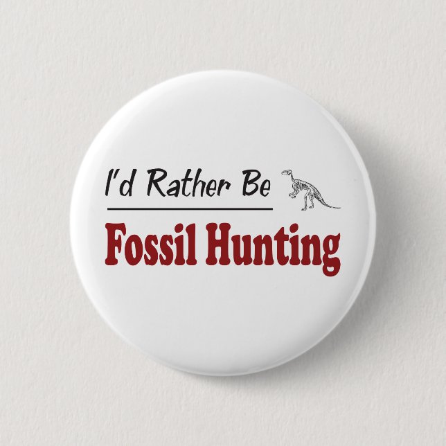 Rather Be Fossil Hunting 6 Cm Round Badge (Front)