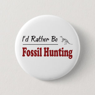 Rather Be Fossil Hunting 6 Cm Round Badge