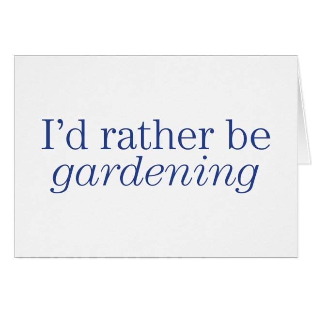 Rather Be Gardening (Front Horizontal)