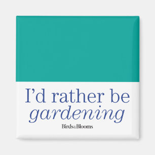 Rather Be Gardening Magnet