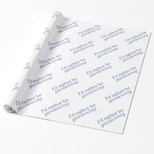 Rather Be Gardening Wrapping Paper
