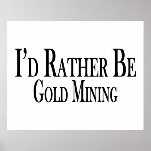 Rather Be Gold Mining Poster