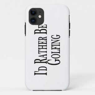 Rather Be Golfing iPhone 11 Case