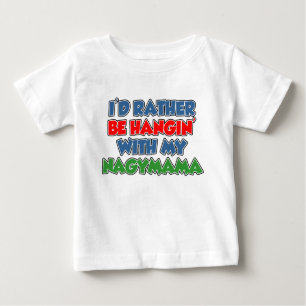 Rather Be Hangin With Nagymama Baby T-Shirt