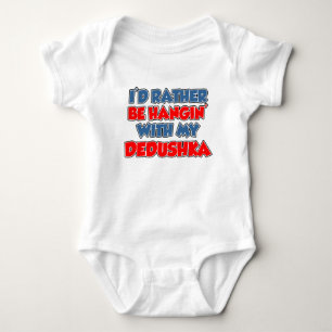 Rather Be Hanging With Dedushka Baby Bodysuit