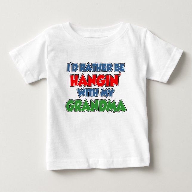 Rather Be Hanging With Grandma Baby T-Shirt (Front)