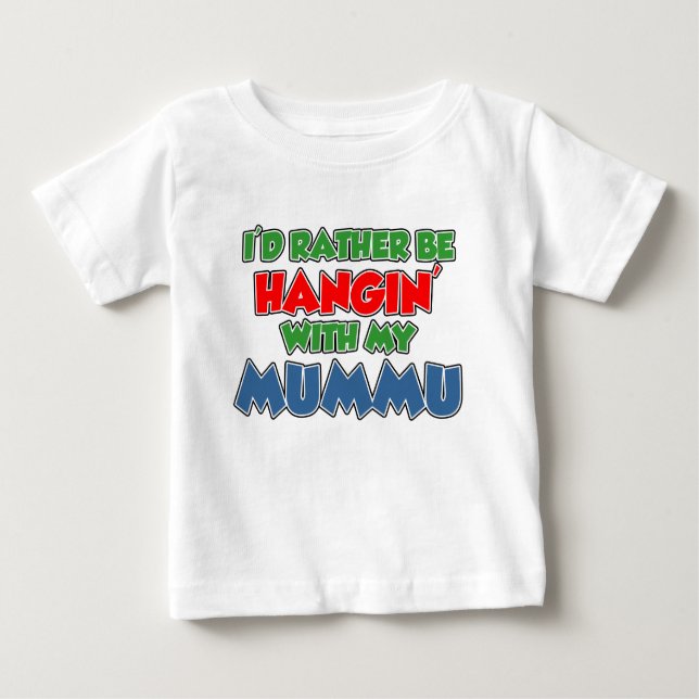 Rather Be Hanging With Mummu Baby T-Shirt (Front)