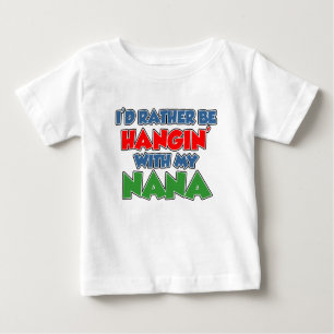 Rather Be Hanging With Nana Baby T-Shirt
