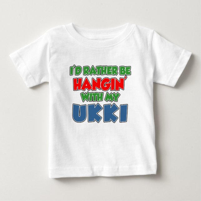 Rather Be Hanging With Ukki Baby T-Shirt (Front)