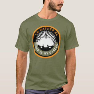 Rather Be Home in My Garden Cute Hedgehog T-Shirt
