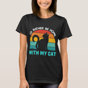 Rather Be Home with My Cat Shirt, Funny Cat Lover T-Shirt
