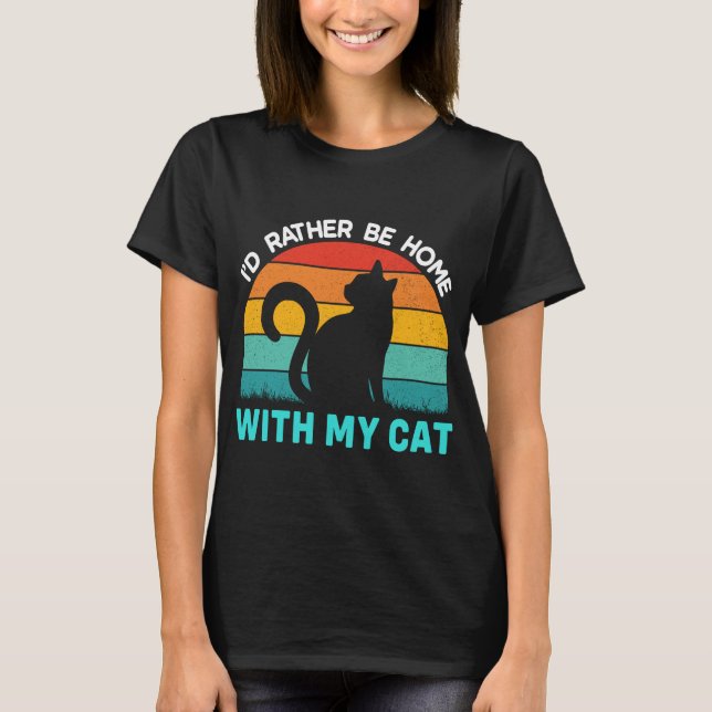 Rather Be Home with My Cat Shirt, Funny Cat Lover T-Shirt (Front)