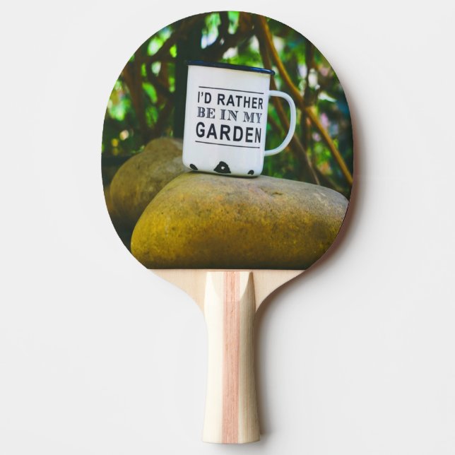 Rather Be In My Garden Novelty Funny Ping Pong Paddle (Front)