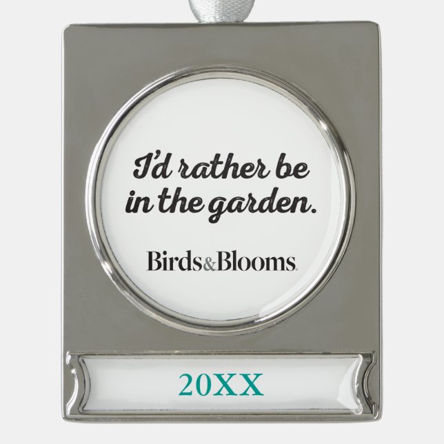 Rather be in the Garden Silver Plated Banner Ornament (Front)