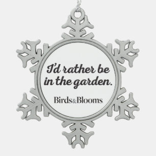 Rather be in the Garden Snowflake Pewter Christmas Ornament