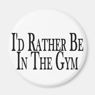 Rather Be In The Gym Magnet