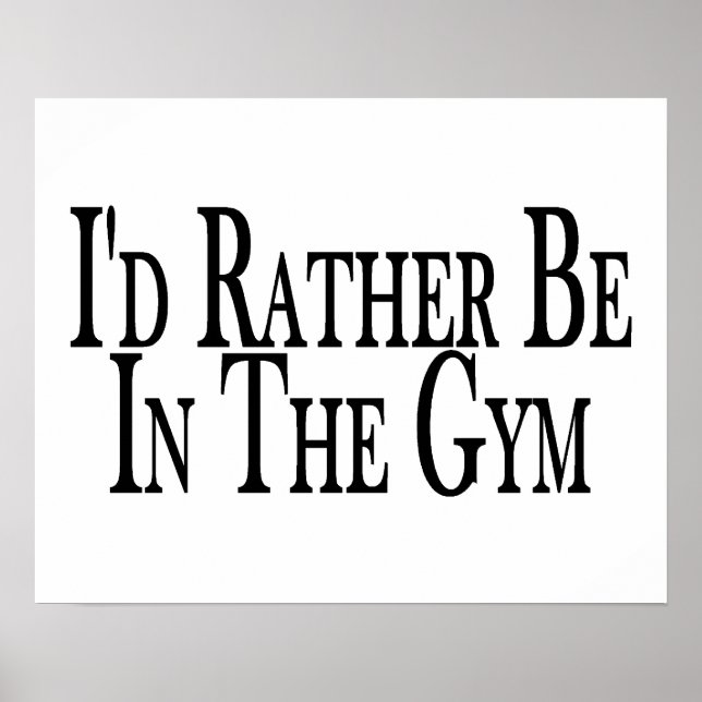 Rather Be In the Gym Poster (Front)