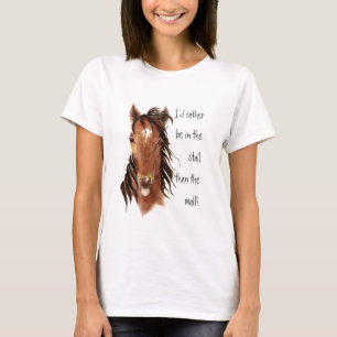 Rather be In the Stall than Mall Horse Humour T-Shirt