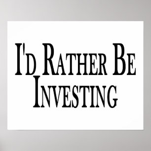 Rather Be Investing Poster