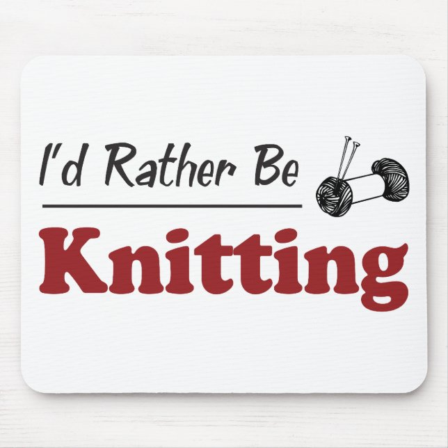 Rather Be Knitting Mouse Pad (Front)