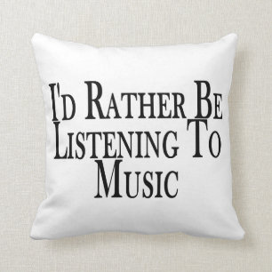 Rather Be Listening To Music Cushion