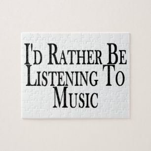 Rather Be Listening To Music Jigsaw Puzzle