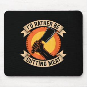 Rather be meat funny butcher saying mouse pad