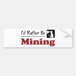 Rather Be Mining Bumper Sticker